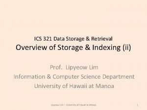 ICS 321 Data Storage Retrieval Overview of Storage