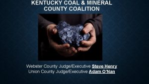 KENTUCKY COAL MINERAL COUNTY COALITION Webster County JudgeExecutive