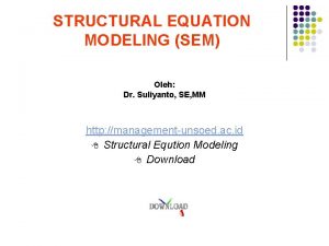 STRUCTURAL EQUATION MODELING SEM Oleh Dr Suliyanto SE