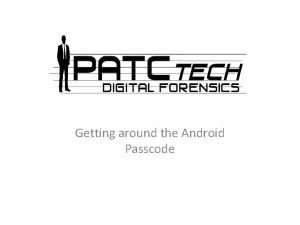 Getting around the Android Passcode PATCtech Glenn Bard