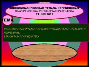 SINKRONISASI PROGRAM TENAGA KEPENDIDIKAN DINAS PENDIDIKAN PROVINSIKABUPATENKOTA TAHUN