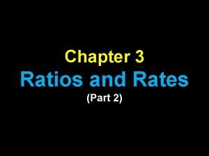 Chapter 3 Ratios and Rates Part 2 Day