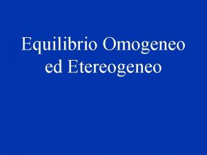 Equilibrio omogeneo ed eterogeneo