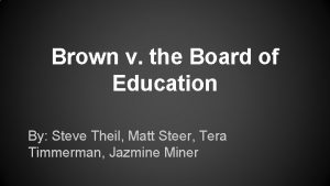 Brown v the Board of Education By Steve