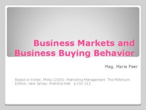 Business Markets and Business Buying Behavior Mag Maria