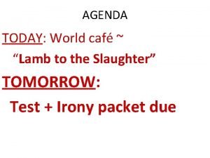 AGENDA TODAY World caf Lamb to the Slaughter
