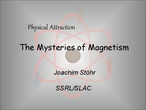 Physical Attraction The Mysteries of Magnetism Joachim Sthr