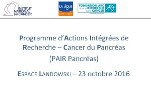 Programme dActions Intgres de Recherche Cancer du Pancras