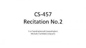 CS457 Recitation No 2 Eva Papadogiannaki papadogian Michalis