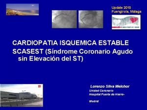 Update 2010 Fuengirola Mlaga CARDIOPATIA ISQUEMICA ESTABLE SCASEST