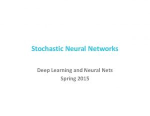 Stochastic Neural Networks Deep Learning and Neural Nets