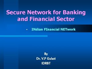 Secure Network for Banking and Financial Sector INdian