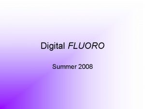 Digital fluoroscopy vs conventional fluoroscopy Digital fluoroscopy vs conventional fluoroscopy