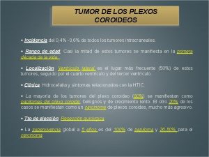 TUMOR DE LOS PLEXOS COROIDEOS Incidencia del 0