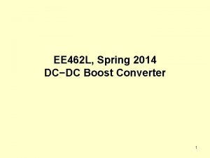 EE 462 L Spring 2014 DCDC Boost Converter