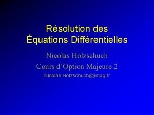 Rsolution des quations Diffrentielles Nicolas Holzschuch Cours dOption