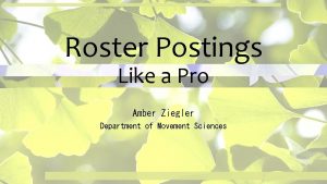 Roster Postings Like a Pro Amber Ziegler Department