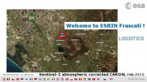 Welcome to ESRIN Frascati LOGISTICS ESA UNCLASSIFIED For