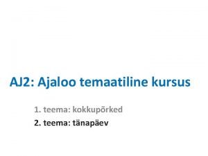 AJ 2 Ajaloo temaatiline kursus 1 teema kokkuprked