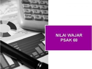 NILAI WAJAR PSAK 68 Agenda Konsep Nilai Wajar