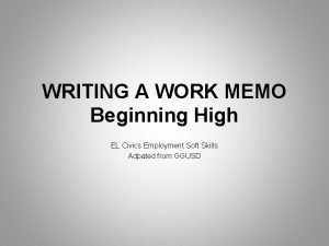 WRITING A WORK MEMO Beginning High EL Civics