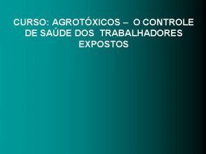 CURSO AGROTXICOS O CONTROLE DE SADE DOS TRABALHADORES