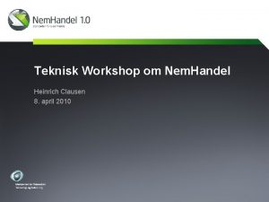 Teknisk Workshop om Nem Handel Heinrich Clausen 8