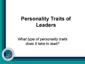 Personality Traits of Leaders What type of personality
