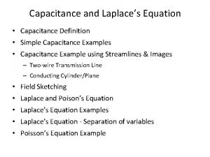 Capacitance and Laplaces Equation Capacitance Definition Simple Capacitance