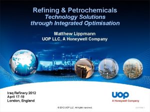 Refining Petrochemicals Technology Solutions through Integrated Optimisation Matthew
