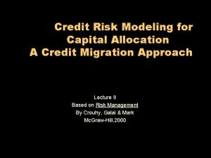 Credit Risk Modeling for Capital Allocation A Credit