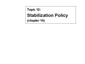 Topic 12 Stabilization Policy chapter 14 Question 1