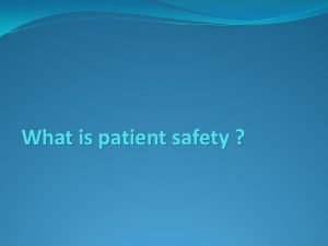 What is patient safety History of patient safety