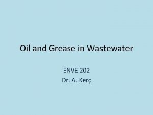 Oil and Grease in Wastewater ENVE 202 Dr