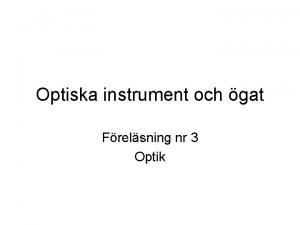 Optiska instrument och gat Frelsning nr 3 Optik