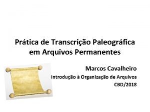 Prtica de Transcrio Paleogrfica em Arquivos Permanentes Marcos