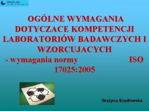 OGLNE WYMAGANIA DOTYCZACE KOMPETENCJI LABORATORIW BADAWCZYCH I WZORCUJACYCH