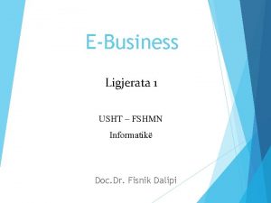 EBusiness Ligjerata 1 USHT FSHMN Informatik Doc Dr