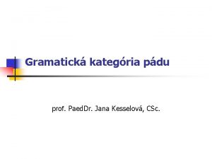 Gramatick kategria pdu prof Paed Dr Jana Kesselov