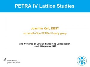 PETRA IV Lattice Studies Joachim Keil DESY on