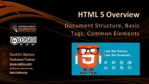 HTML 5 Overview Document Structure Basic Tags Common