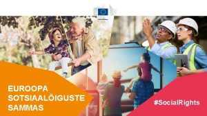 EUROOPA SOTSIAALIGUSTE SAMMAS 1 Social Rights EUROOPA SOTSIAALIGUSTE