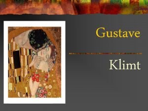 Gustave Klimt Who was Gustave Klimt n n