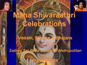 Maha Shivaraathri Celebrations Vedam Stotras Bhajans Sathya Sai