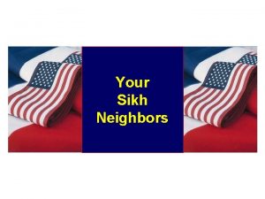 Your Sikh Neighbors Who Are Sikhs Articles of