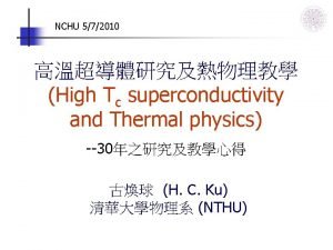 NCHU 572010 High Tc superconductivity and Thermal physics