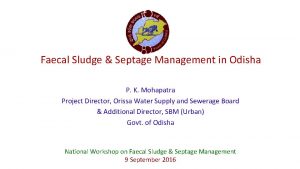 Faecal Sludge Septage Management in Odisha P K