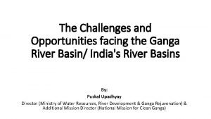 The Challenges and Opportunities facing the Ganga River