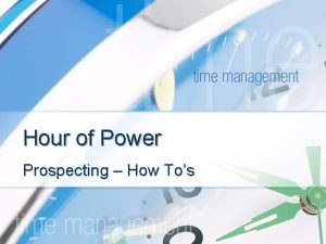 Hour of Power Prospecting How Tos Hour of