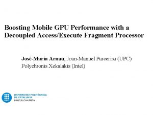 Boosting Mobile GPU Performance with a Decoupled AccessExecute